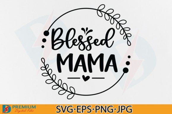Blessed Mama SVG: A Perfect Mothers Day Design
