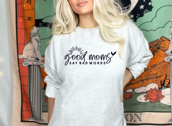 Good Moms Say Bad Words SVG, Mom PNG