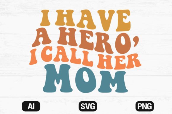 I Have a Hero, I Call Her Mom Wavy SVG Review