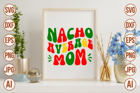Nacho Average Mom Retro SVG: An Embroidery Review