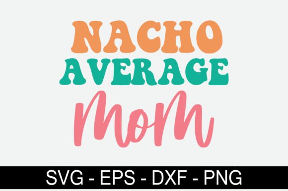 Nacho Average Mom Retro SVG Design Review