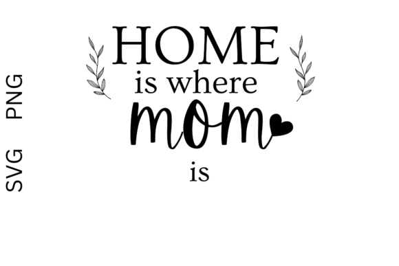Review: Home is Where Mom is SVG PNG Files