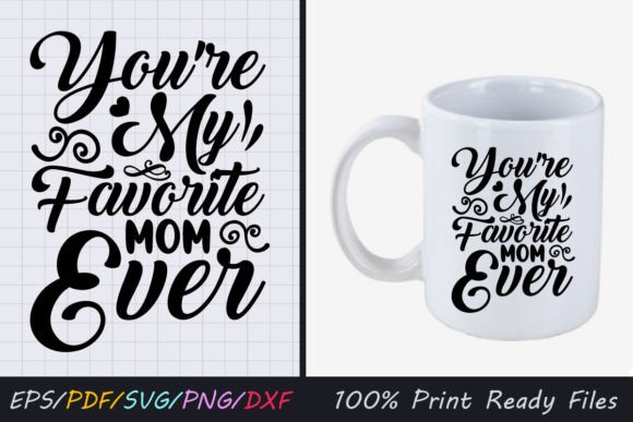 You're My Favorite Mom Ever SVG Review